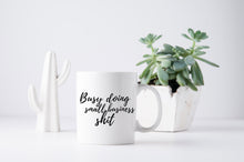 Load image into Gallery viewer, Busy Doing Small Business Shit Coffee Mug
