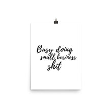 Load image into Gallery viewer, Busy Doing Small Business Shit Coffee Poster
