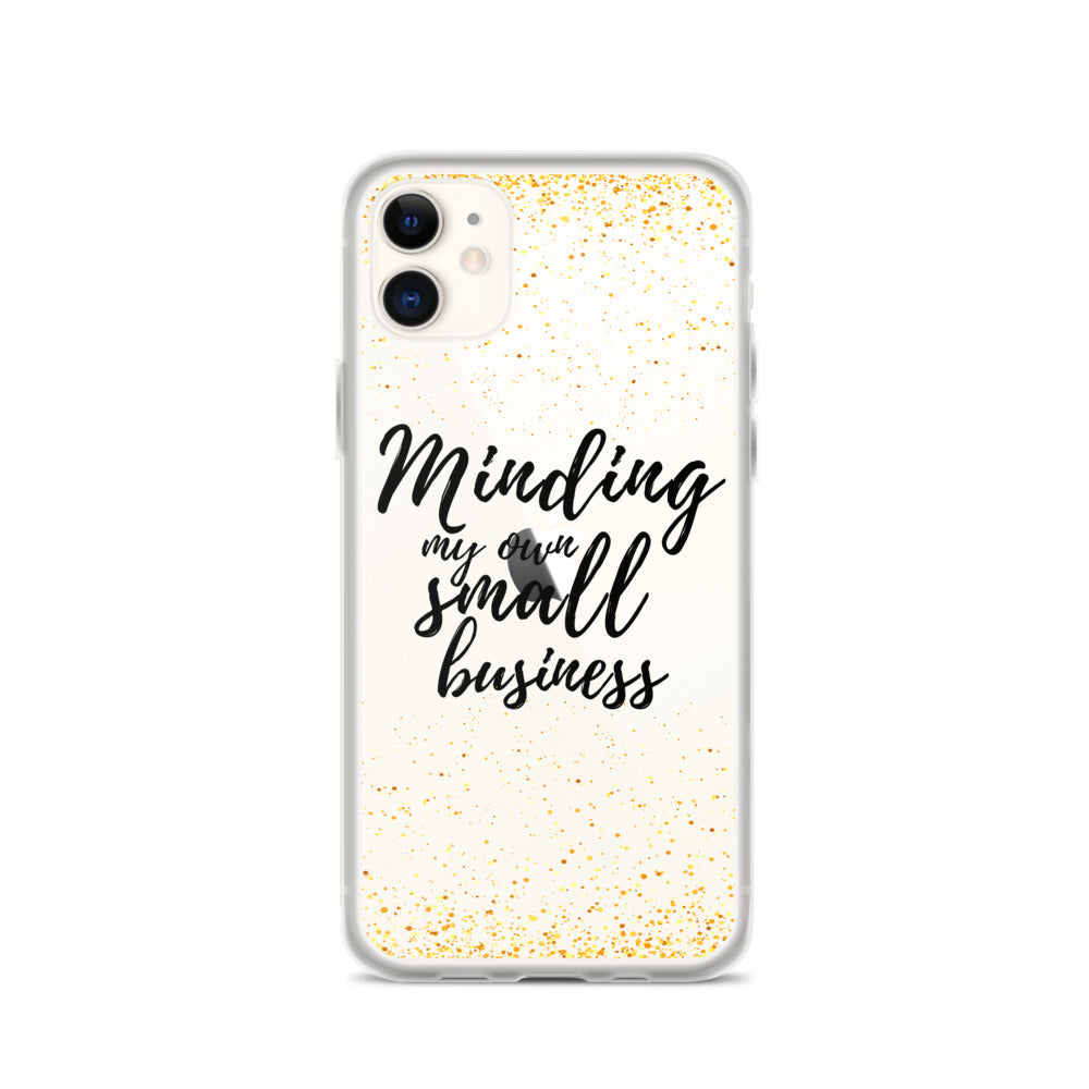 Minding My Own Small Business iPhone Case