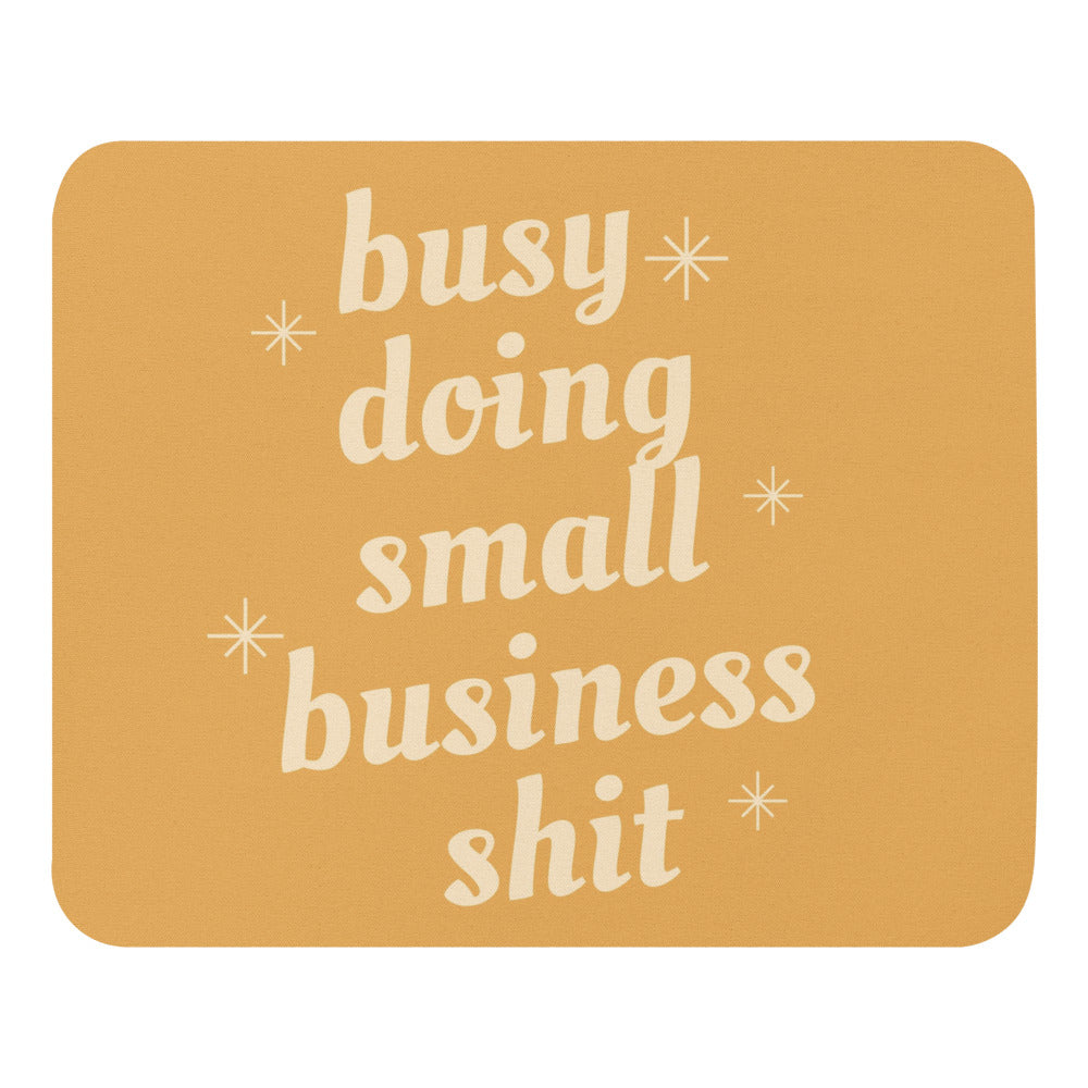 Busy Doing Small Business Shit Mouse pad