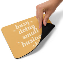 Load image into Gallery viewer, Busy Doing Small Business Shit Mouse pad

