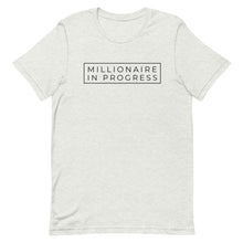 Load image into Gallery viewer, Millionaire in Progress T-Shirt
