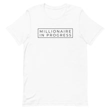Load image into Gallery viewer, Millionaire in Progress T-Shirt
