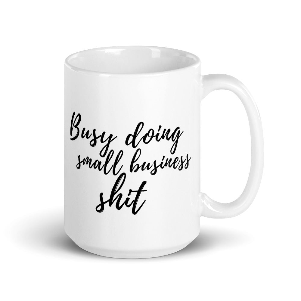 Busy Doing Small Business Shit Coffee Mug